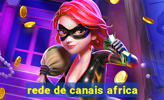 rede de canais africa